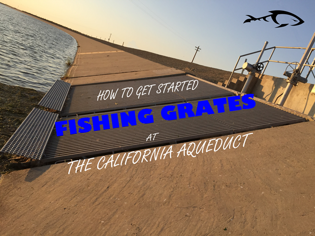 How To Get Started Fishing Grates At The California Aqueduct